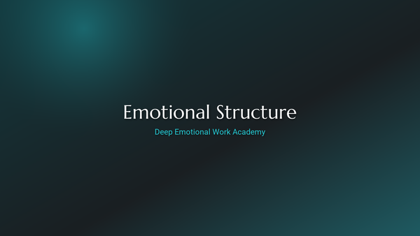 Emotional Structure - Deep Emotional Work Academy