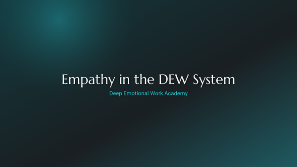 Empathy in the DEW System - Deep Emotional Work Academy
