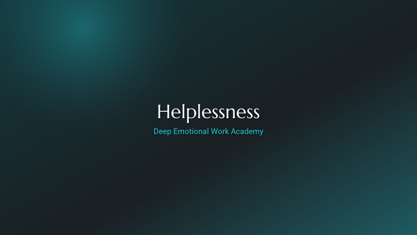 Helplessness - Deep Emotional Work Academy