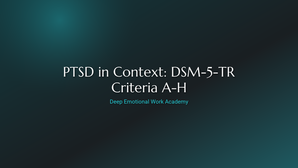 PTSD in Context: DSM-5-TR Criteria A-H - Deep Emotional Work Academy