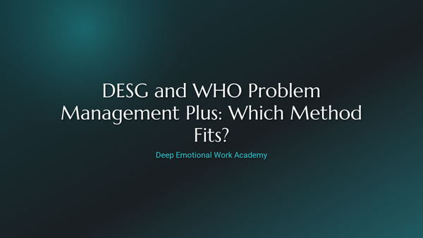 DESG and WHO Problem Management Plus: Which Method Fits? - Deep Emotional Work Academy