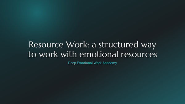 Resource Work: a structured way to work with emotional resources - Deep Emotional Work Academy