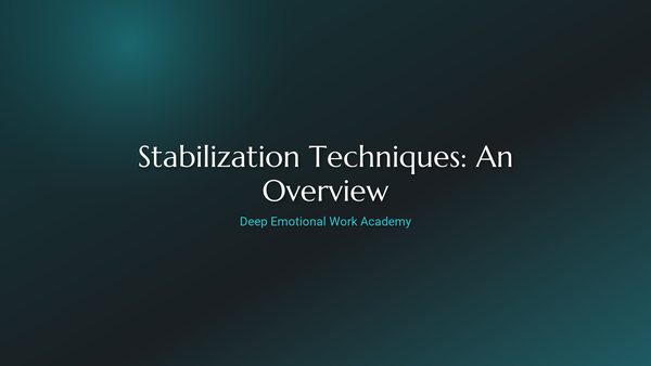 Stabilization Techniques: An Overview - Deep Emotional Work Academy